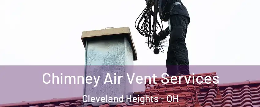  Chimney Air Vent Services Cleveland Heights - OH