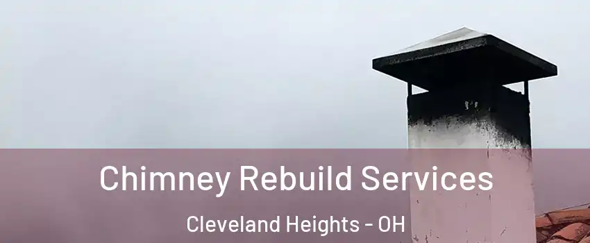  Chimney Rebuild Services Cleveland Heights - OH