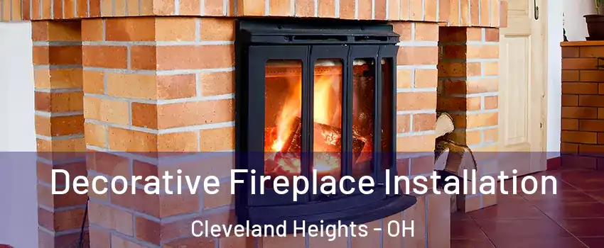  Decorative Fireplace Installation Cleveland Heights - OH