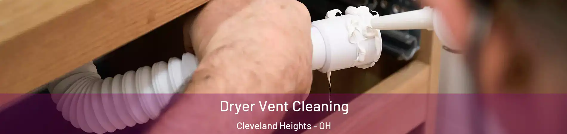  Dryer Vent Cleaning Cleveland Heights - OH