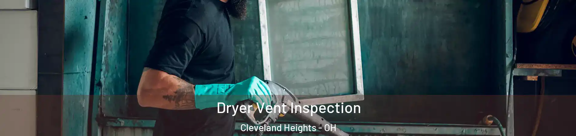  Dryer Vent Inspection Cleveland Heights - OH