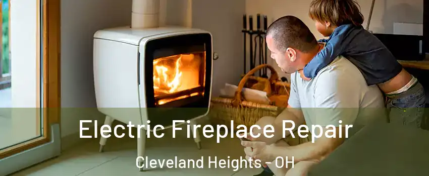  Electric Fireplace Repair Cleveland Heights - OH