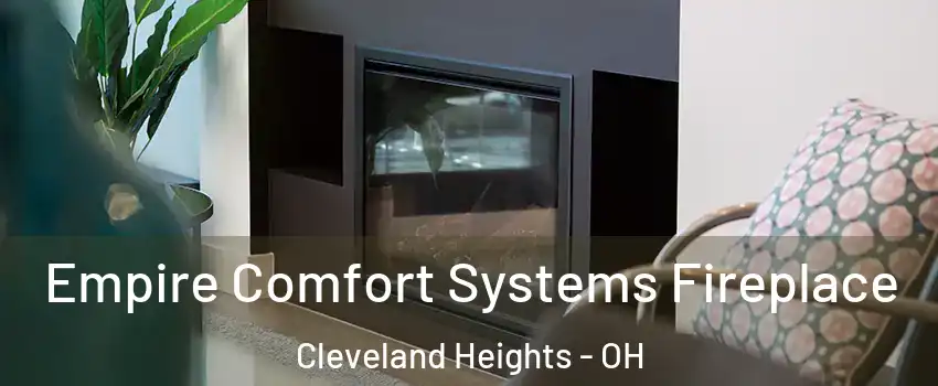  Empire Comfort Systems Fireplace Cleveland Heights - OH