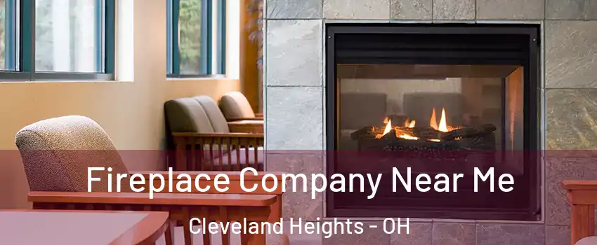  Fireplace Company Near Me Cleveland Heights - OH