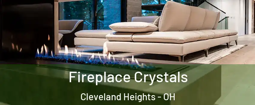  Fireplace Crystals Cleveland Heights - OH