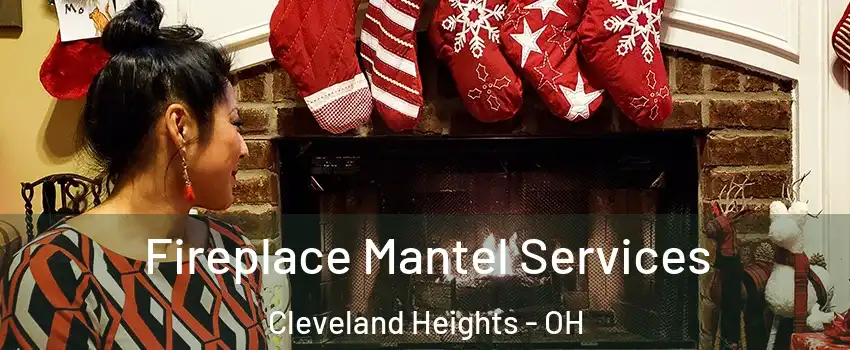  Fireplace Mantel Services Cleveland Heights - OH