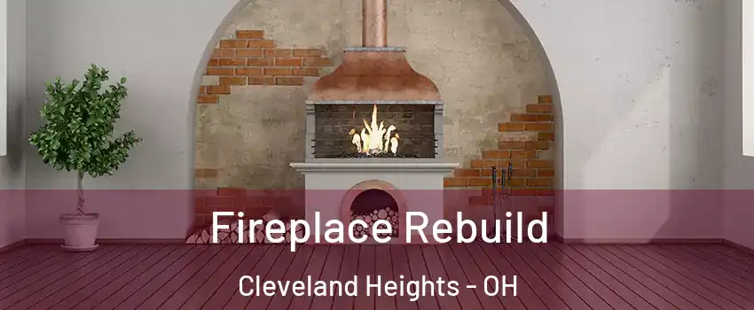  Fireplace Rebuild Cleveland Heights - OH