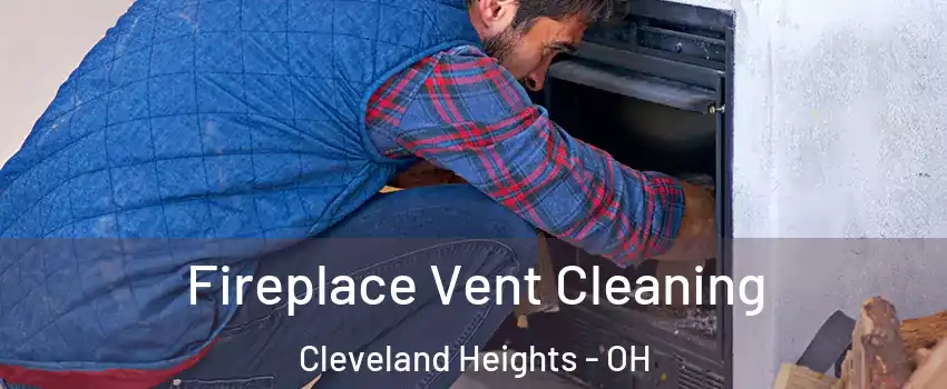  Fireplace Vent Cleaning Cleveland Heights - OH