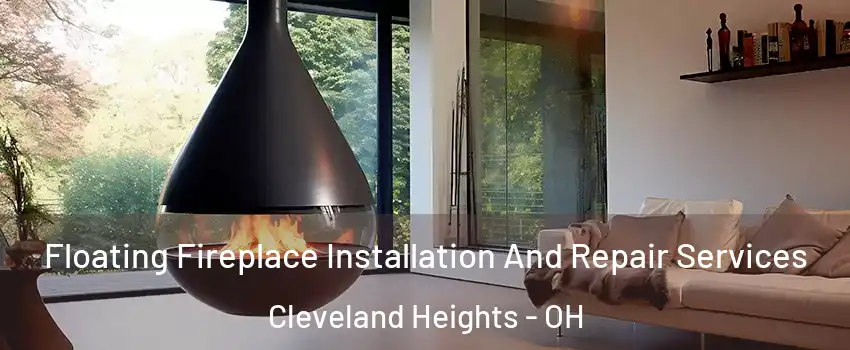  Floating Fireplace Installation And Repair Services Cleveland Heights - OH