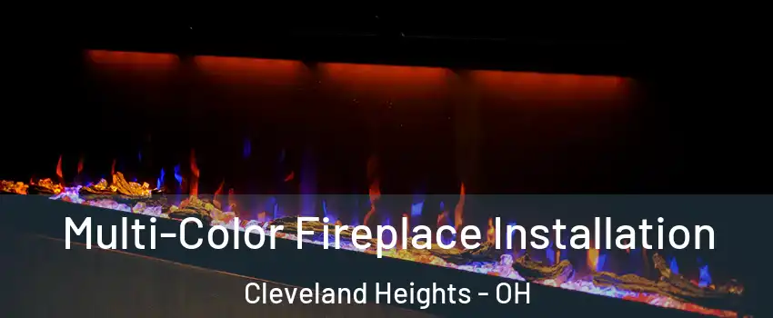  Multi-Color Fireplace Installation Cleveland Heights - OH