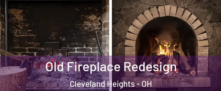  Old Fireplace Redesign Cleveland Heights - OH