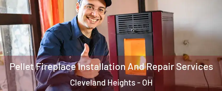  Pellet Fireplace Installation And Repair Services Cleveland Heights - OH