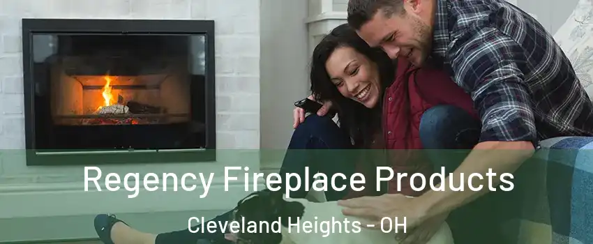  Regency Fireplace Products Cleveland Heights - OH