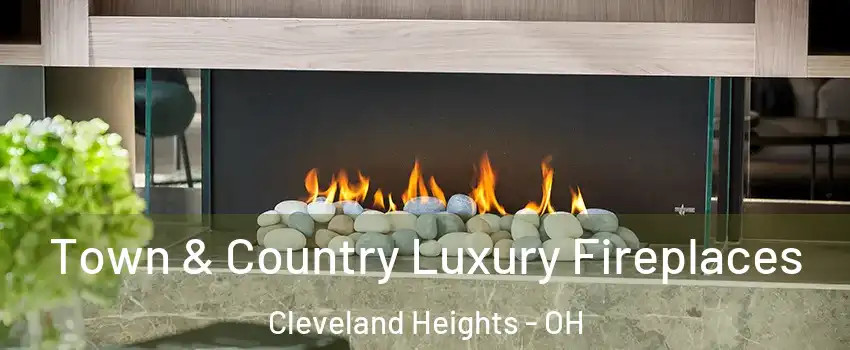  Town & Country Luxury Fireplaces Cleveland Heights - OH