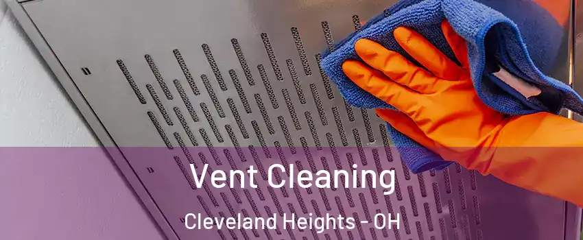  Vent Cleaning Cleveland Heights - OH