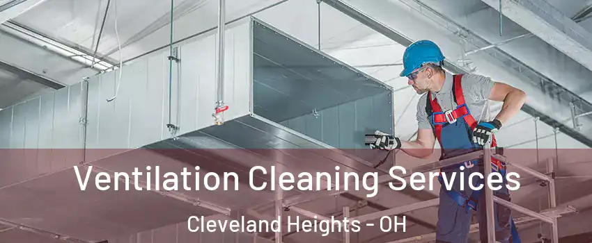  Ventilation Cleaning Services Cleveland Heights - OH