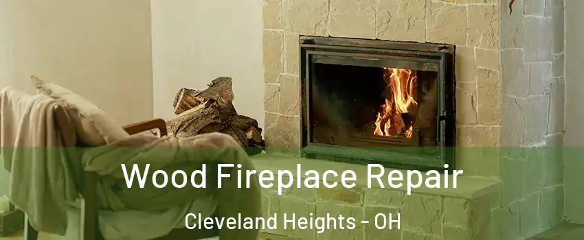  Wood Fireplace Repair Cleveland Heights - OH