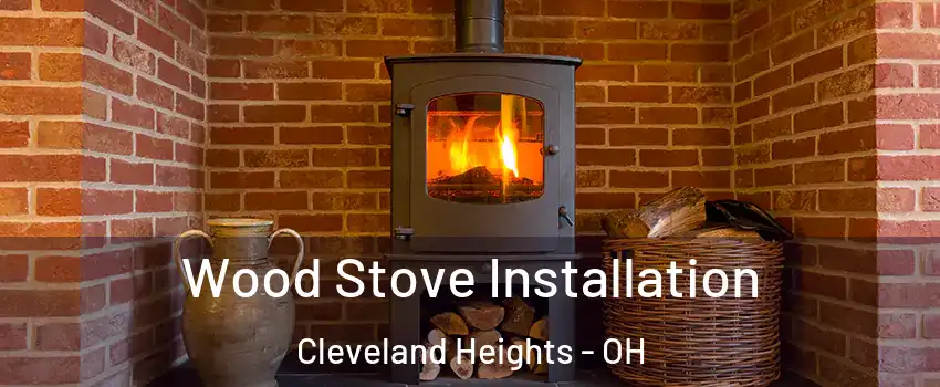  Wood Stove Installation Cleveland Heights - OH