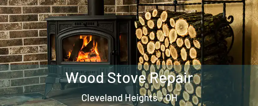  Wood Stove Repair Cleveland Heights - OH